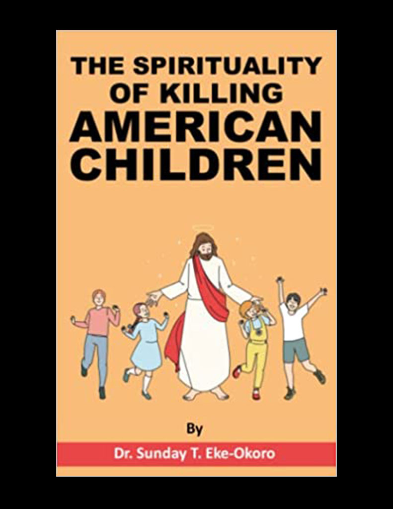 The Spirituality Of Killing American Children