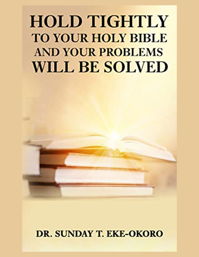 Hold Tightly to Your Holy Bible and Your Problems Will Be Solved